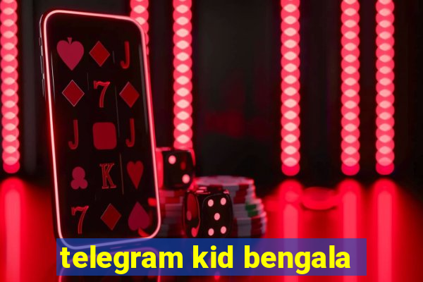 telegram kid bengala