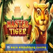 15 euro einzahlung casino