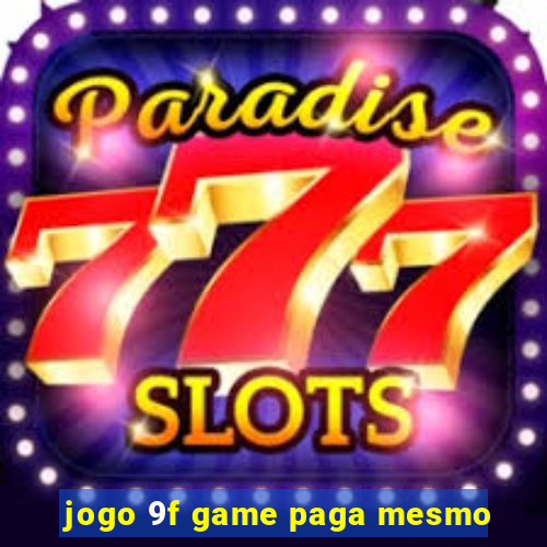 jogo 9f game paga mesmo