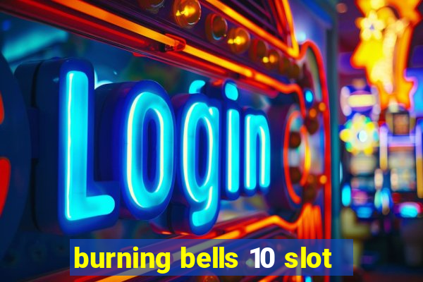 burning bells 10 slot