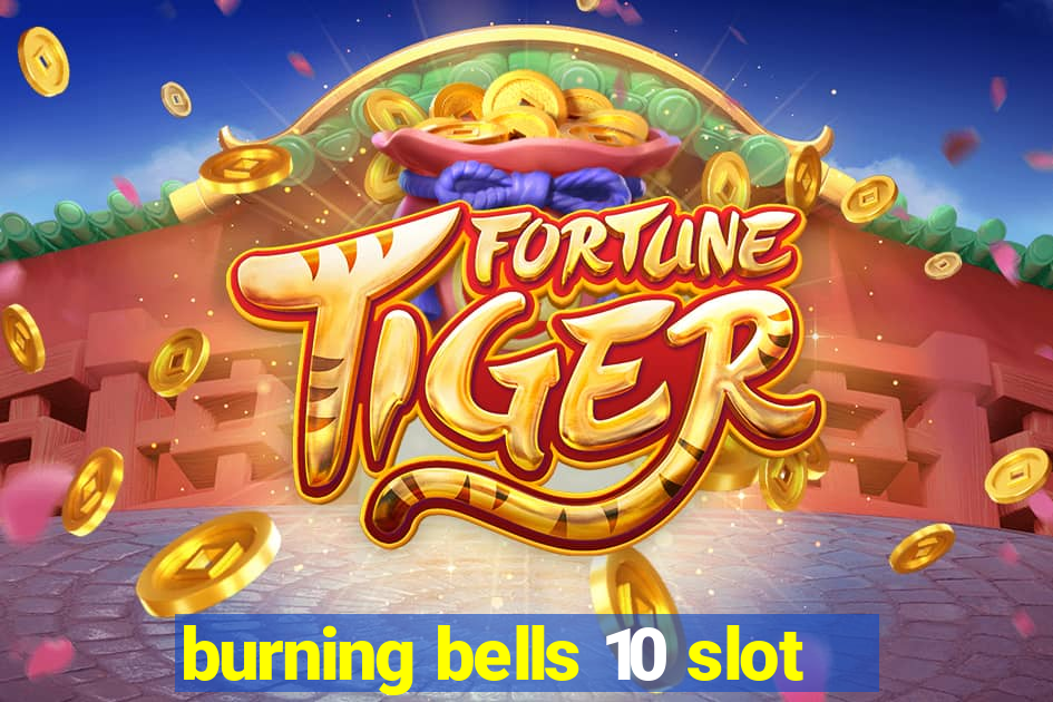 burning bells 10 slot