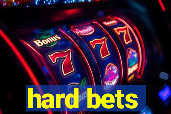 hard bets