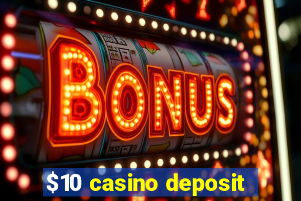 $10 casino deposit