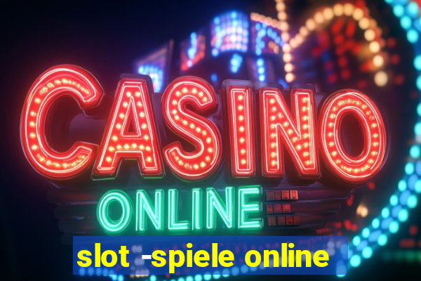 slot -spiele online