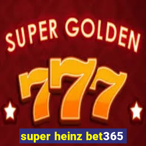 super heinz bet365