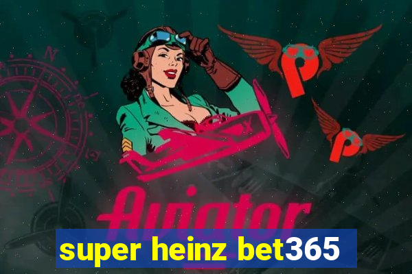 super heinz bet365