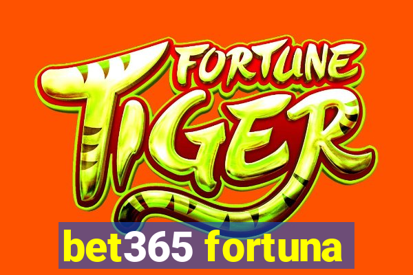 bet365 fortuna