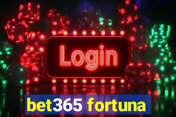 bet365 fortuna