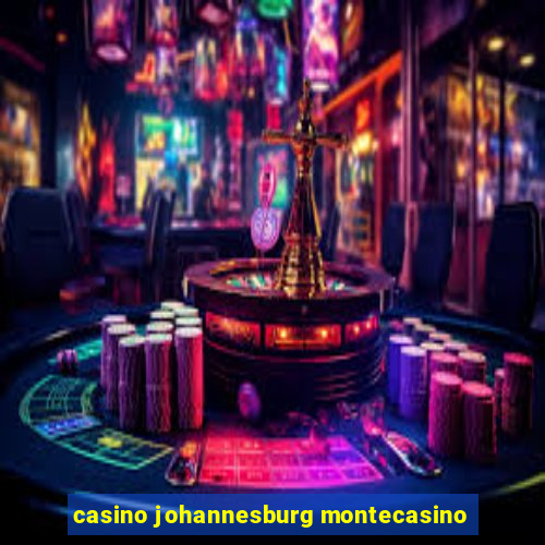 casino johannesburg montecasino