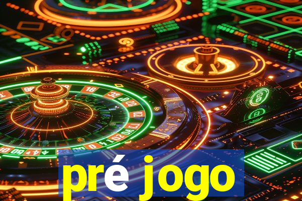 pré jogo