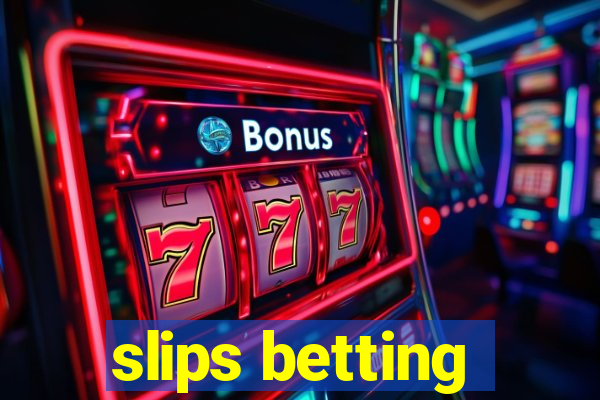 slips betting