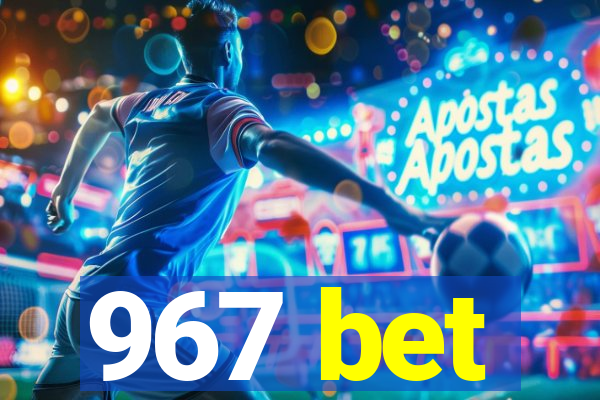 967 bet