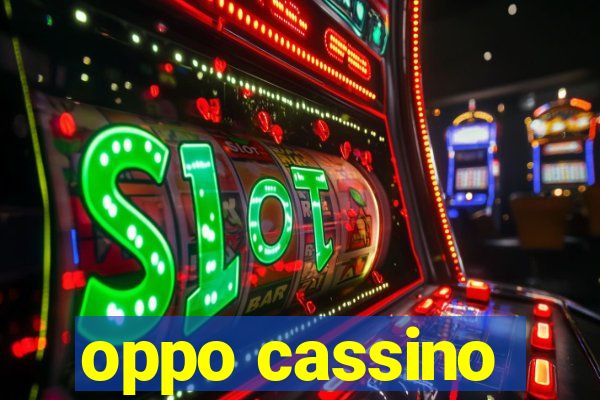 oppo cassino