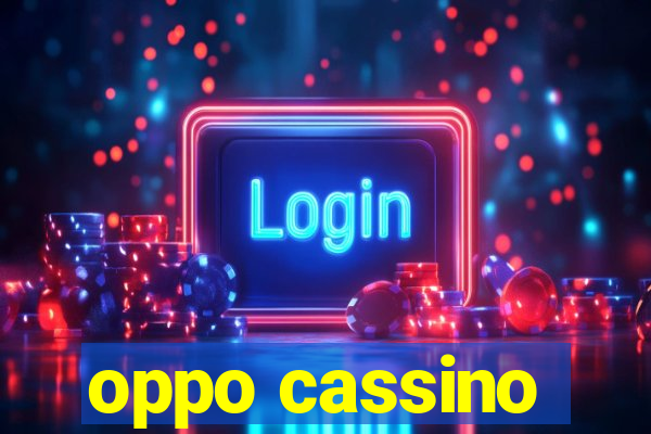 oppo cassino