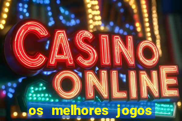 os melhores jogos de cassino