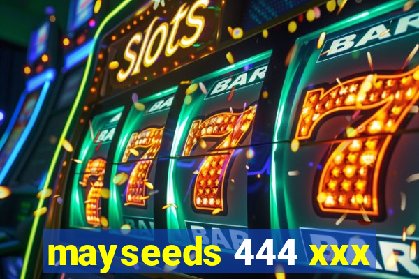 mayseeds 444 xxx