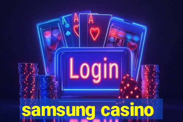 samsung casino