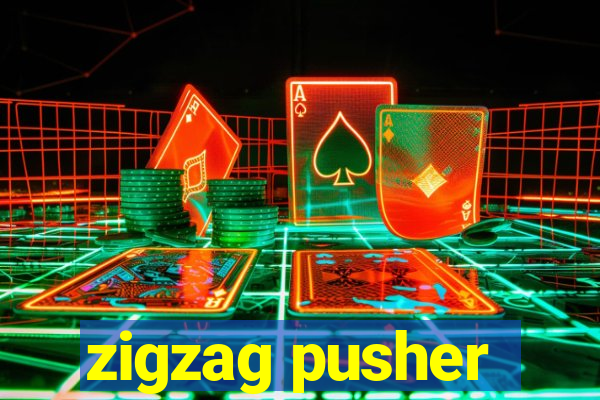 zigzag pusher