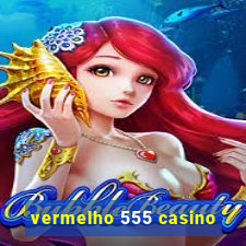 vermelho 555 casino