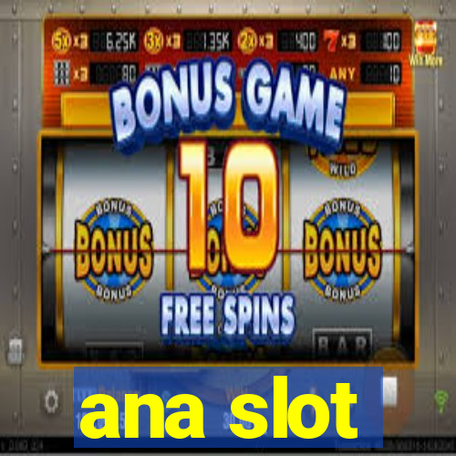 ana slot