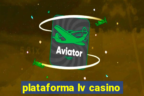 plataforma lv casino