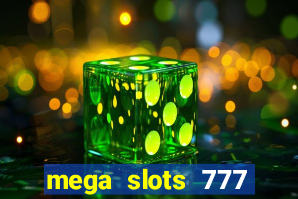 mega slots 777 casino games