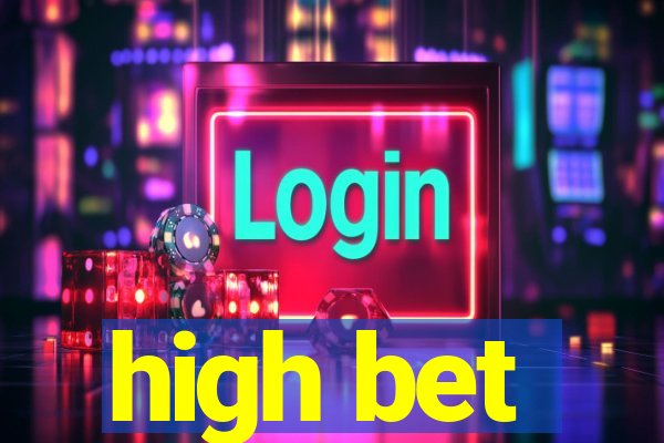 high bet