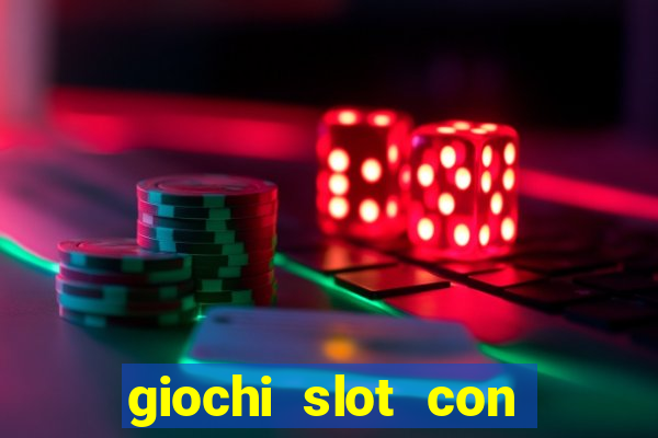 giochi slot con soldi veri