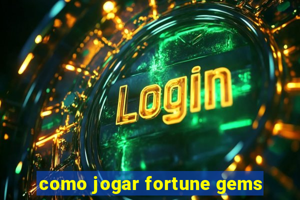 como jogar fortune gems