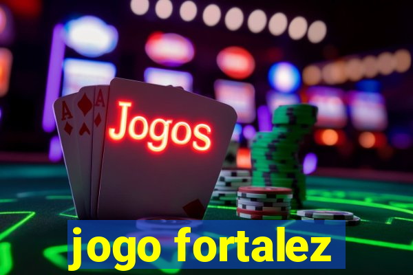 jogo fortalez