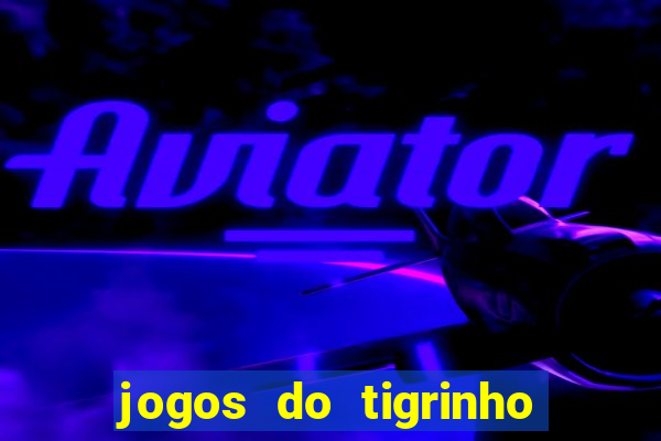 jogos do tigrinho que paga