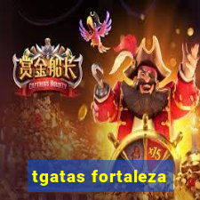 tgatas fortaleza