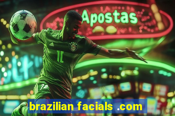 brazilian facials .com