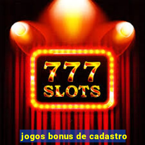 jogos bonus de cadastro