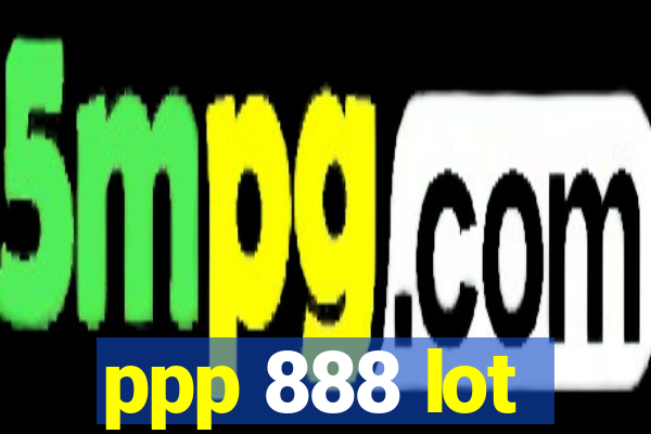 ppp 888 lot