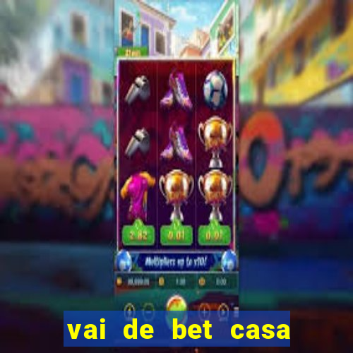 vai de bet casa do embaixador