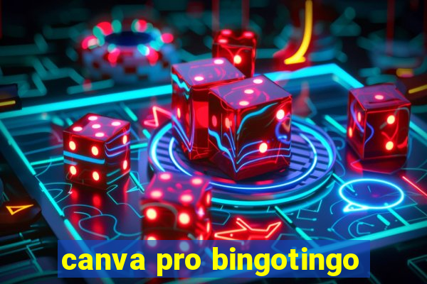 canva pro bingotingo