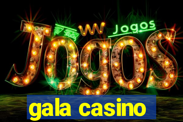 gala casino