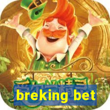 breking bet