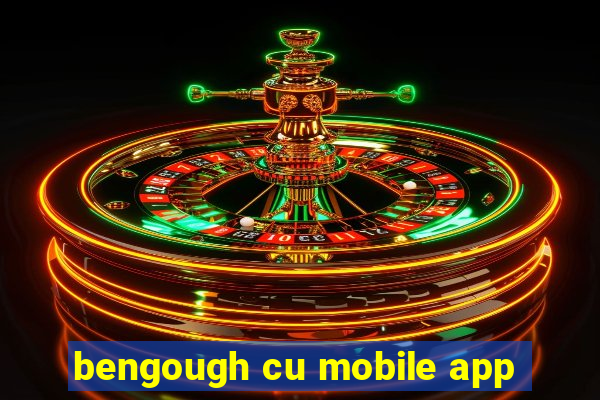 bengough cu mobile app