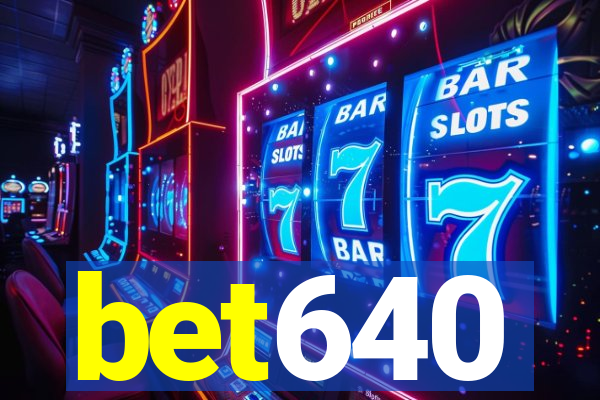 bet640