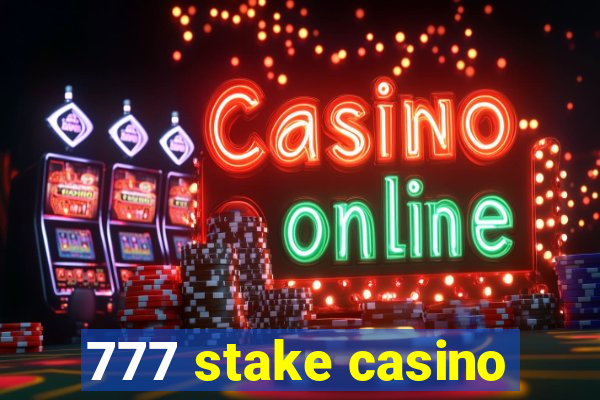 777 stake casino