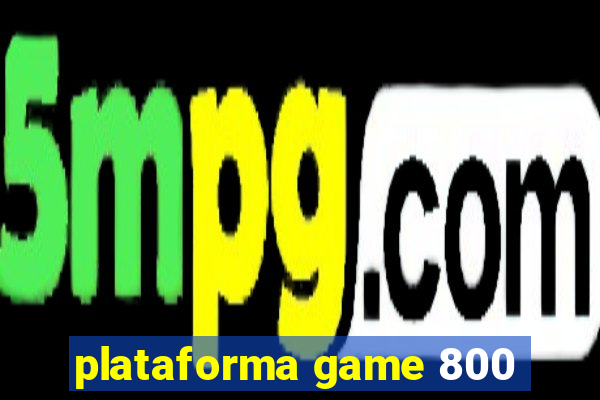 plataforma game 800