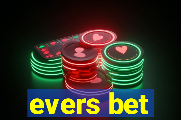 evers bet