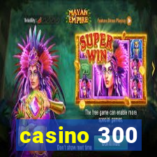 casino 300