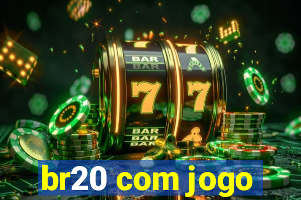 br20 com jogo