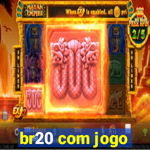 br20 com jogo