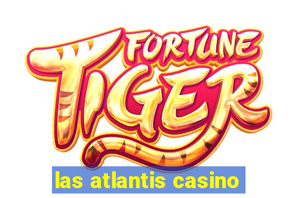 las atlantis casino