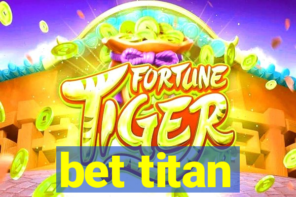 bet titan