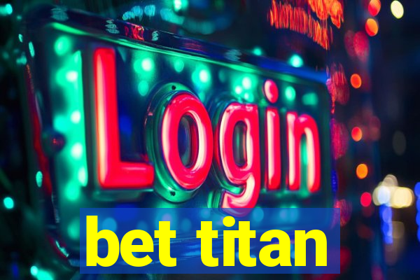 bet titan